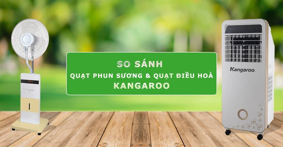 So sánh quạt phun sương và quạt điều hoà