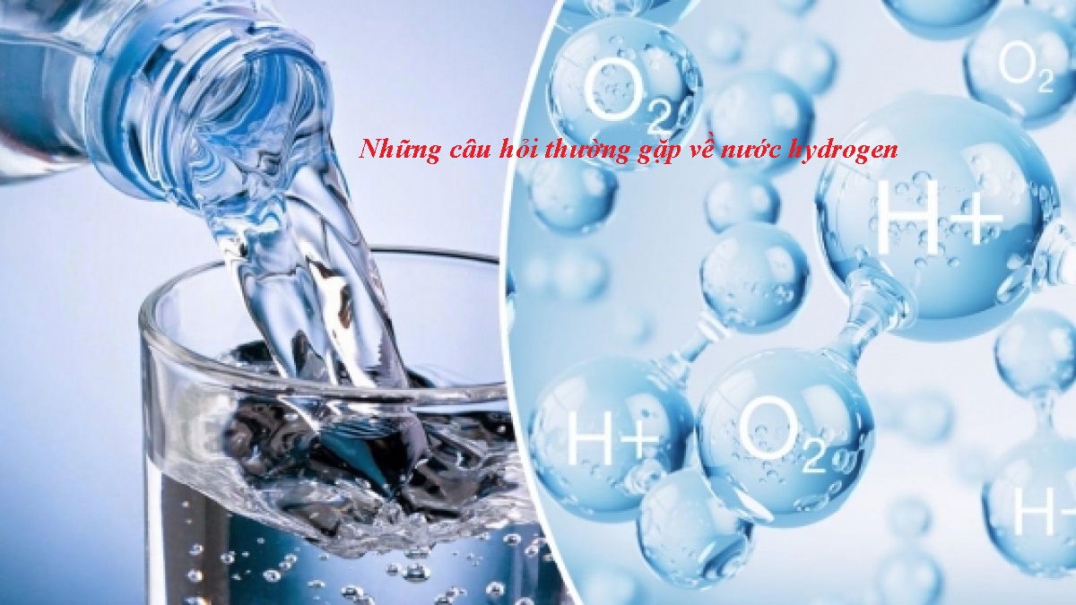 Những Câu Hỏi Thường Gặp Về Nước Hydrogen