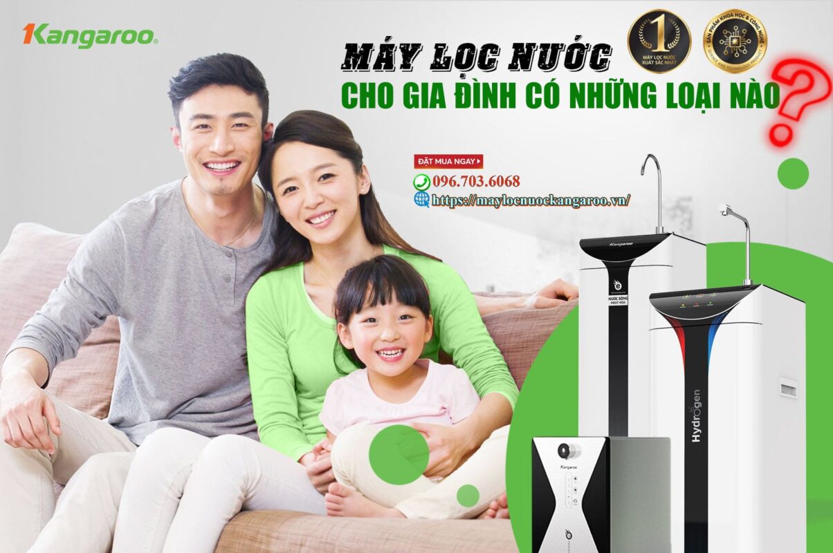 May Loc Nuoc Cho Gia Dinh Co Nhung Loai Nao Min