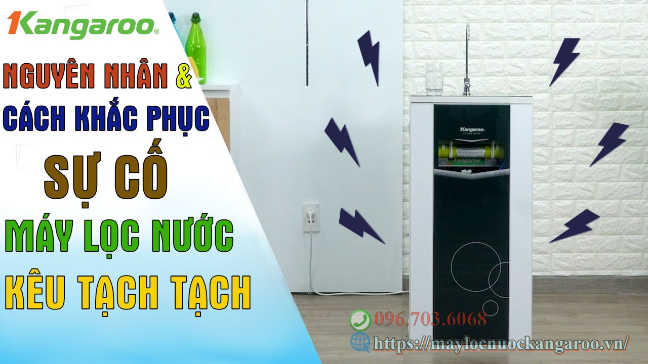 Nguyen Nhan Va Cach Khac Phuc May Loc Nuoc Keu Tach Tach Min