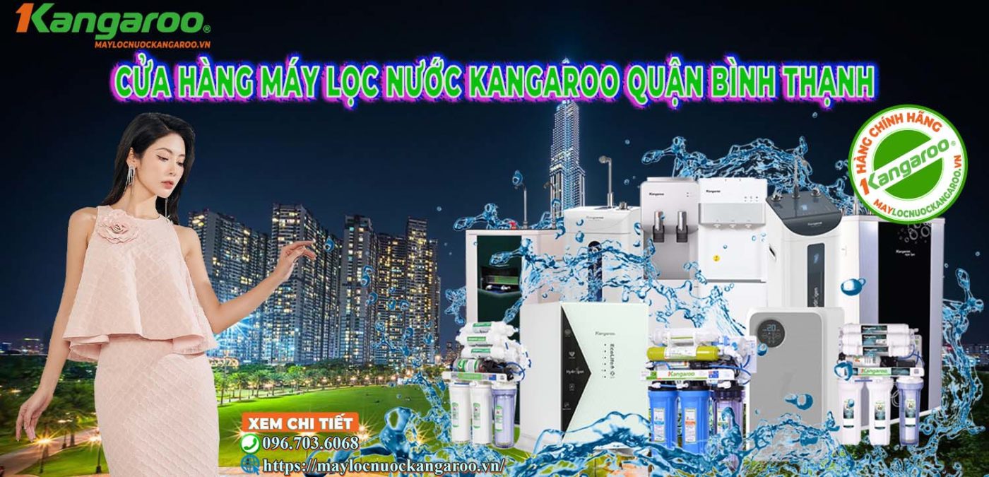Đại lý Máy lọc nước Kangaroo Quận Bình Thạnh【Chính hãng】