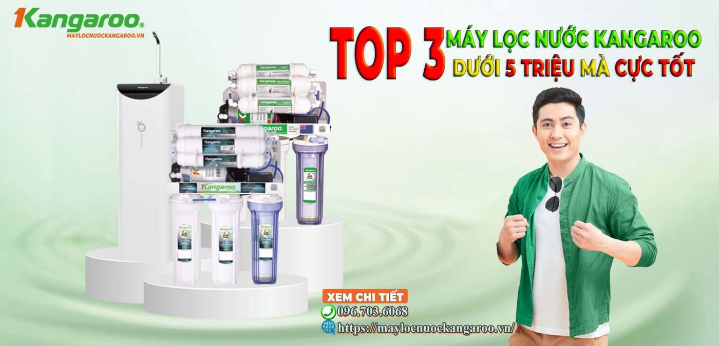 TOP 3 máy lọc nước Kangaroo Hydrogen dưới 5 triệu mà CỰC TỐT