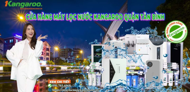 Đại lý Máy lọc nước Kangaroo Quận Tân Bình【Chính hãng】