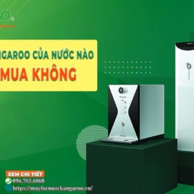 Máy lọc nước Kangaroo của nước nào? Đáng mua không?