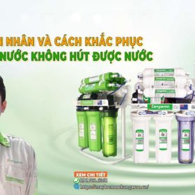 Nguyên nhân và cách xử lý máy lọc nước không hút được nước