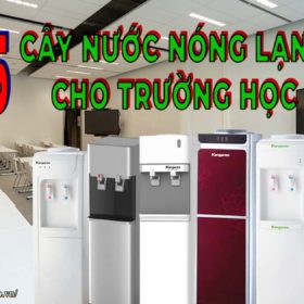 TOP 5 Cây Nước Nóng Lạnh Kangaroo Cho Trường Học và kinh nghiệm chọn mua