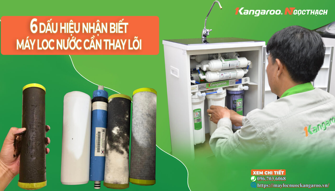Các dấu hiệu nhận biết máy lọc nước cần thay lõi lọc 3 maylocnuockangaroo.vn cac dau hieu nhan biet may loc nuoc can thay loi loc