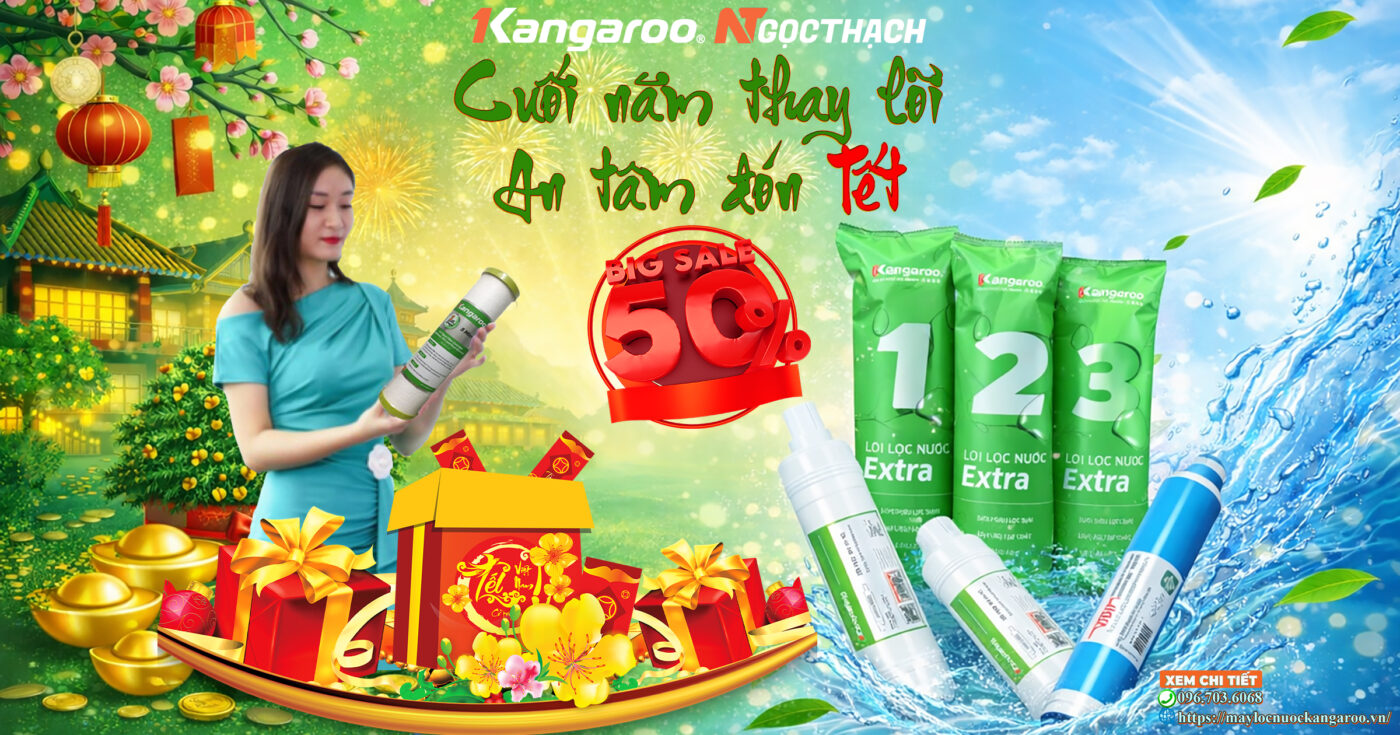 Cuối năm thay lõi – An tâm đón Tết – Ưu đãi đến 50% tại Kangaroo Ngọc Thạch 3 maylocnuockangaroo.vn cuoi nam thay loi an tam don tet kangaroo ngoc thach 2026