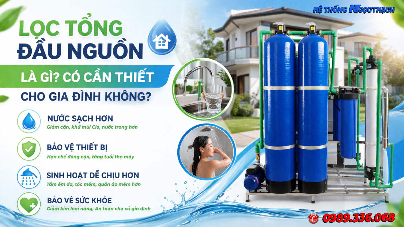 Lọc tổng đầu nguồn là gì? Có cần thiết cho gia đình không? 5 maylocnuockangaroo.vn loc tong dau nguon la gi co can thiet cho gia dinh khong