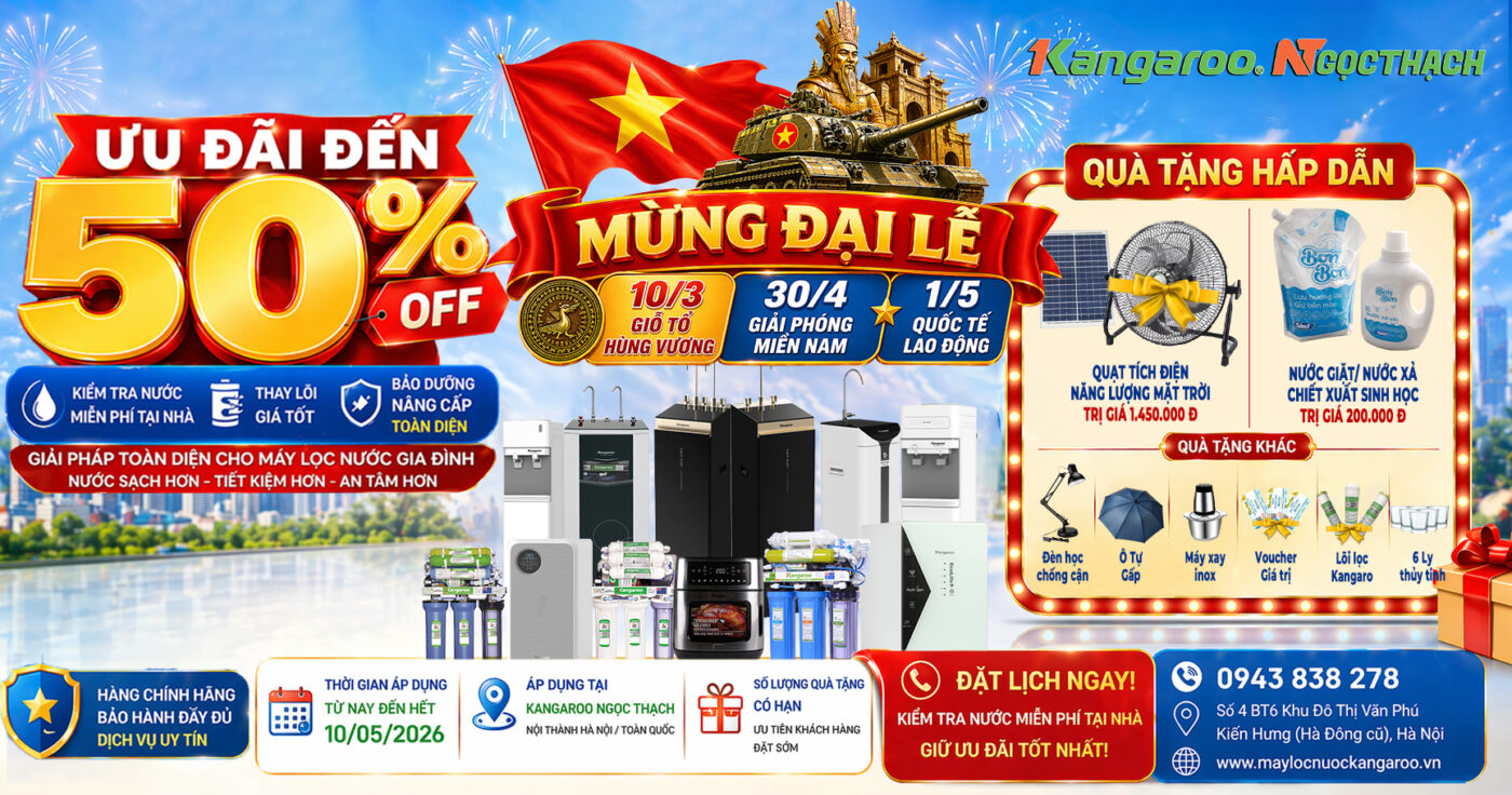 Ưu Đãi Đến 50% Dịp 30/4 – 1/5: Kiểm Tra Nước Miễn Phí, Thay Lõi Giá Tốt – Giải Pháp Toàn Diện Cho Máy Lọc Nước Gia Đình 3 maylocnuockangaroo.vn uu dai den 50 dip 30 4 1 5 kiem tra nuoc mien phi thay loi gia tot giai phap toan dien cho may loc nuoc gia dinh