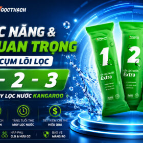 maylocnuockangaroo.vn chuc nang va tam quan trong cua cum loi loc 1 2 3 trong may loc nuoc kangaroo