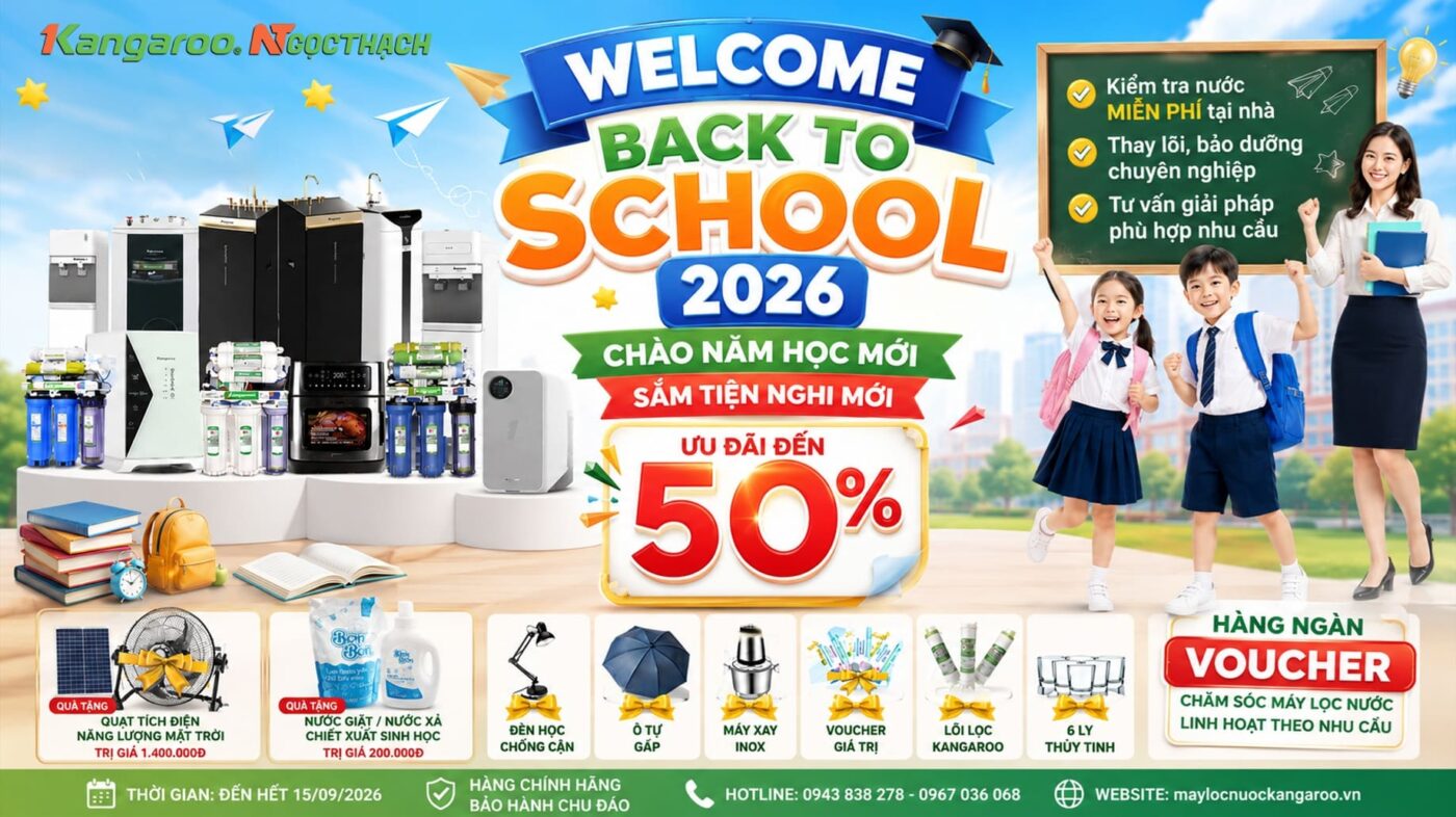 WELCOME BACK TO SCHOOL 2026 – CHÀO NĂM HỌC MỚI, SẮM TIỆN NGHI MỚI, ƯU ĐÃI ĐẾN 50% 3 maylocnuockangaroo vn welcome back to school 2026 chao nam hoc moi sam tien nghi moi uu dai den 50